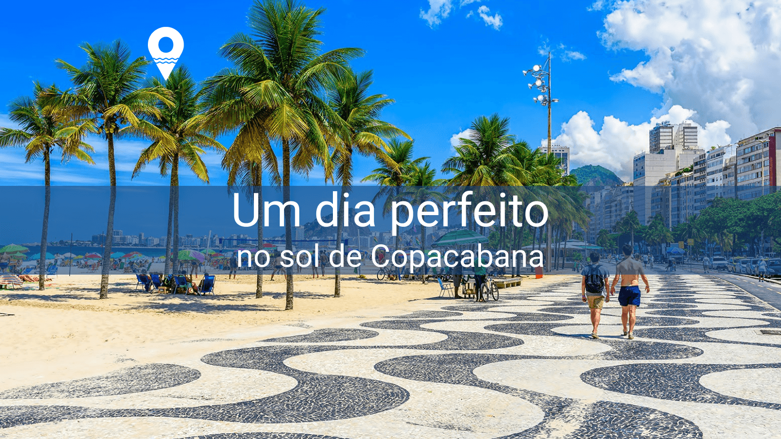 Itinerary for a perfect day in Copcabana!